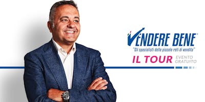Vendere Bene: Il Tour Vendere Bene: Il Tour