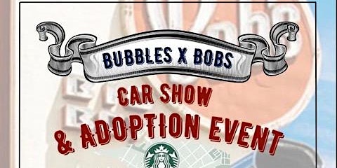 Bubbles & Bob’s Car Show & Adoption Event primary image