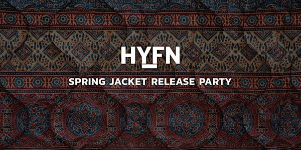 HYFN Spring Jacket Release Party