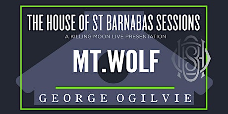 The House of St Barnabas Sessions Presents: Mt.Wolf primary image