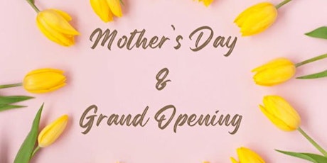 Mother's Day & Grand Opening primary image