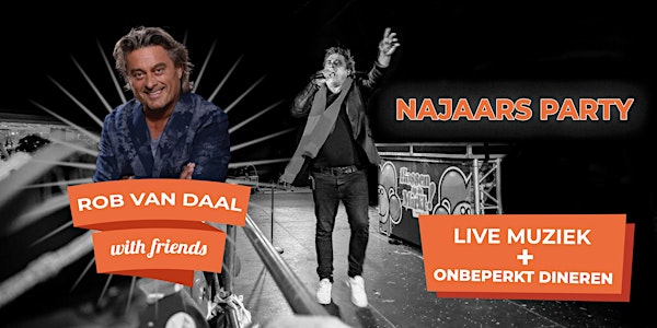NAJAARS PARTY - ROB VAN DAAL WITH FRIENDS