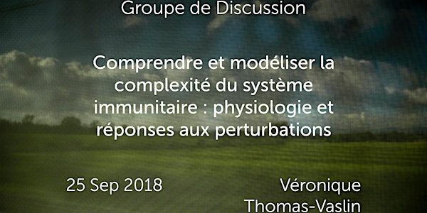 Comprendre et modéliser la complexité du système immunitaire : physiologie et réponses aux perturbations (Véronique Thomas-Vaslin)