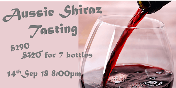 【Wine Tasting - Aussie Shiraz】$290@ (Early Bird) or $520 for 2 x 7 bottles