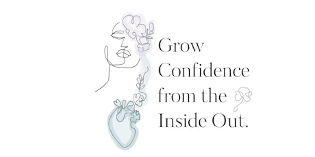 Growing Confidence From The Inside Out
