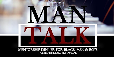 “MAN TALK” - Black Male Mentorship Dinner primary image