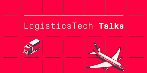 LogisticsTech Talks – Next Edition primary image
