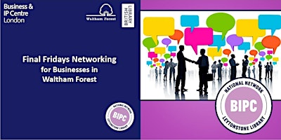 Final Fridays Networking for Waltham Forest Busine