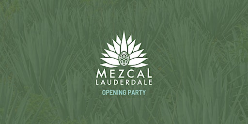 Mezcal Lauderdale - Opening Party primary image