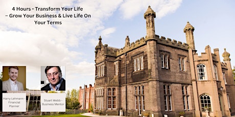 4 Hours - Transform Your Life – Grow Your Business &Live Life On Your Terms primary image