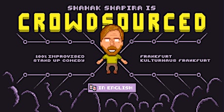 Shahak Shapira - CROWDSOURCED - Improvised Comedy | FRANKFURT | ENGLISH