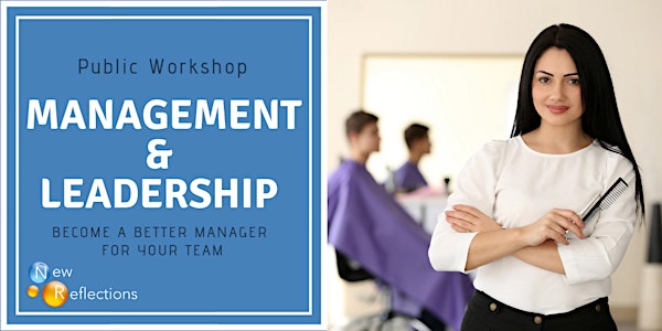 Develop your Leadership & Management Skills Workshop for Owners, Directors and Managers of Hair Salons, Beauty Salons and Fashion retail shops 