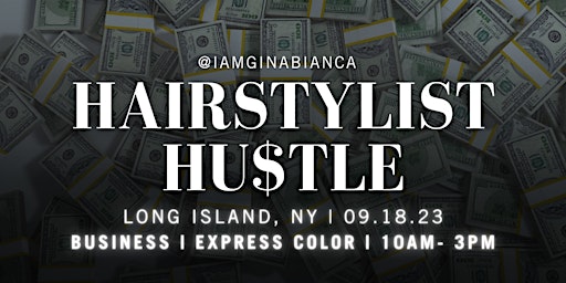 THE HAIRSTYLIST HU$TLE + EXPRESS COLOR | Long Island, NY | 09.18.23 primary image