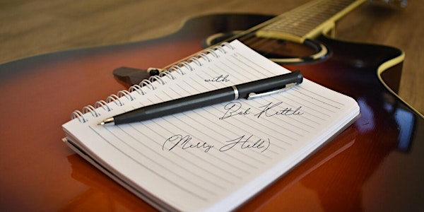 Songwriting & Music with Bob Kettle (Merry Hell)