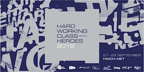 Hard Working Class Heroes 2018