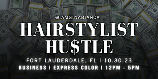 THE HAIRSTYLIST HU$TLE + EXPRESS COLOR | Ft. Lauderdale, FL | 10.30.23 primary image