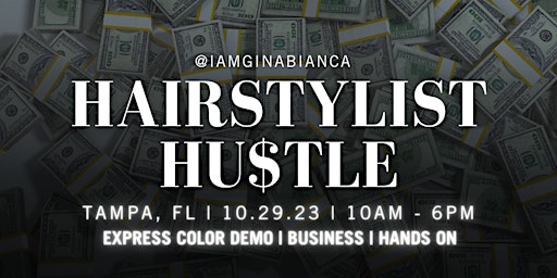 THE HAIRSTYLIST HU$TLE + EXPRESS COLOR | Palm Harbor, FL | 10.29.23 primary image