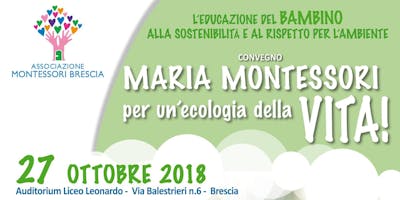 MARIA MONTESSORI PER UN'ECOLOGIA DELLA VITA MARIA MONTESSORI PER UN'ECOLOGIA DELLA VITA