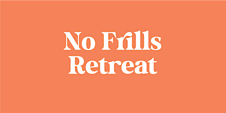 No Frills Retreat:   August 9-12, 2024