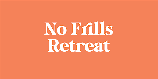 Image principale de No Frills Retreat:   August 9-12, 2024