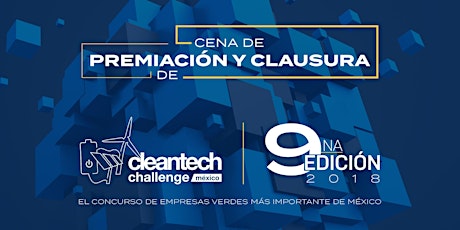 Imagen principal de Cena de Premiación y Clausura: Cleantech Challenge México 2018