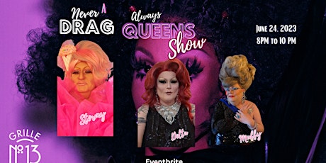 Never A Drag, Always Queens Show