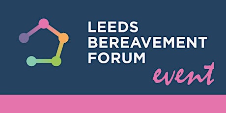 Leeds Bereavement Forum Annual General Meeting 2018 primary image