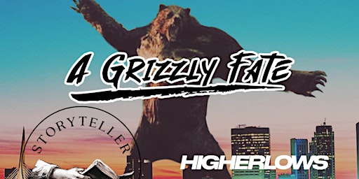 A Grizzly Fate w/ Higherlows and Storyteller primary image