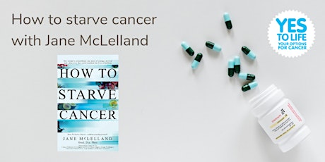 Yes to Life: How to starve cancer with Jane McLelland primary image