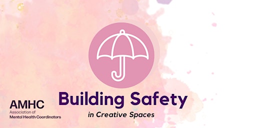 Building Safety in Creative Spaces: AMHC Core Curriculum primary image