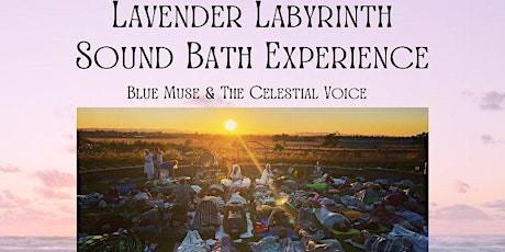 The Lavender Labyrinth Sound Bath Experience