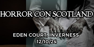 Horror Con Scotland - Inverness 2024 primary image