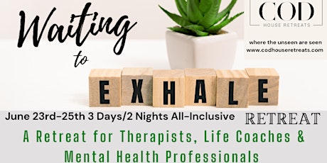 Waiting to Exhale Retreat: Therapist, Coaches & Mental Health Professionals