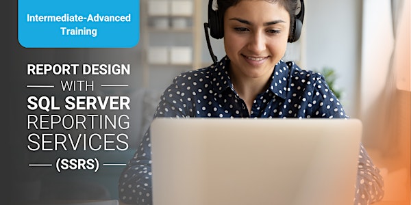 Report Design with SQL Server Reporting Services (SSRS)