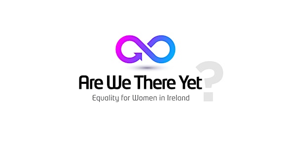 Are We There Yet? Equality For Women In Ireland