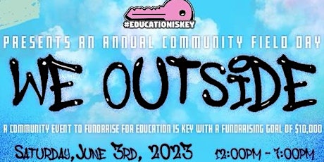 Education Is Key Presents An Annual Community Field Day "We Outside"