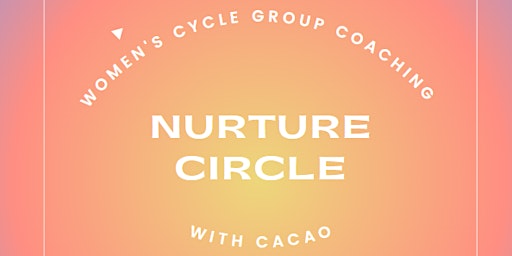Immagine principale di Womens Cycle Group Coaching Nurture Circle with Cacao 