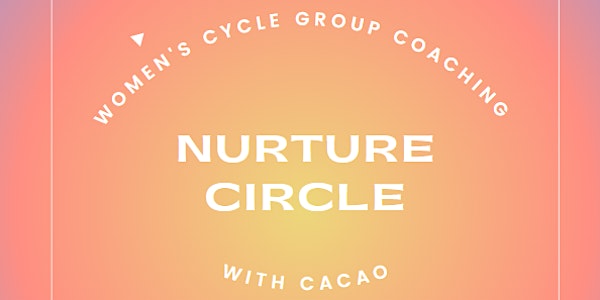 Womens Cycle Group Coaching Nurture Circle with Cacao