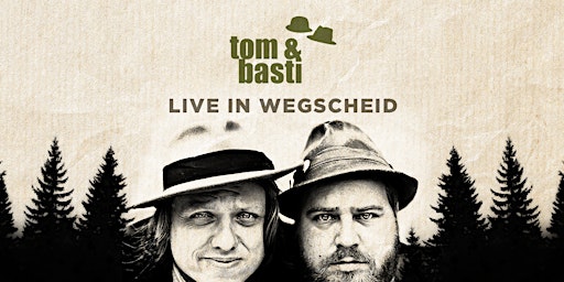 Hauptbild für Tom & Basti - Live in Wegscheid
