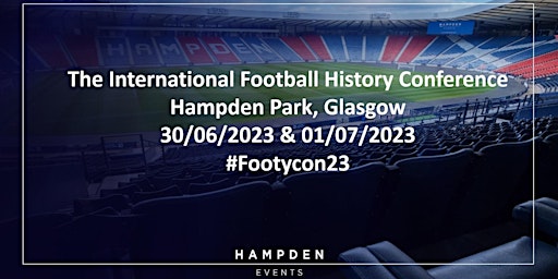 International Football History Conference 30 Jun/1 Jul 2023 at Hampden Park primary image