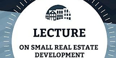 Free Lecture on Small Real Estate Development  primary image