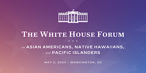 White House Forum on Asian Americans, Native Hawaiians, & Pacific Islanders
