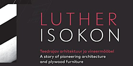 Luther-Isokon: arhitektuuri ja vineermööbli. The story of plywood 
