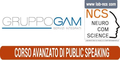 CORSO AVANZATO DI PUBLIC SPEAKING CORSO AVANZATO DI PUBLIC SPEAKING
