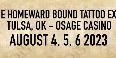 The Homeward Bound Tattoo Expo - August 4-6 2023