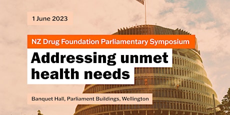 NZ Drug Foundation Parliamentary Symposium: Addressing unmet health needs primary image