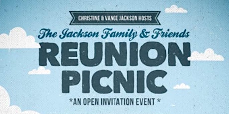 The Jackson Family & Friends  Reunion PICNIC - AN OPEN INVITATION EVENT
