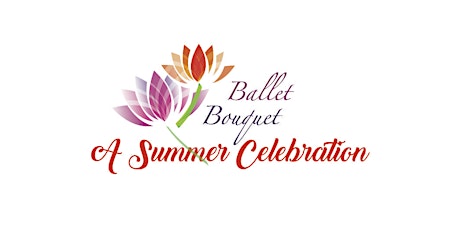 Ballet Bouquet - A Summer Dance Celebration
