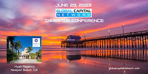 Primaire afbeelding van Global Capital Network Investor Conference  * Hyatt Regency * Newport Beach
