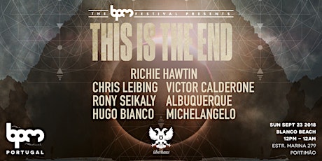 The BPM Festival Portugal: THIS IS THE END at Blanco Beach primary image